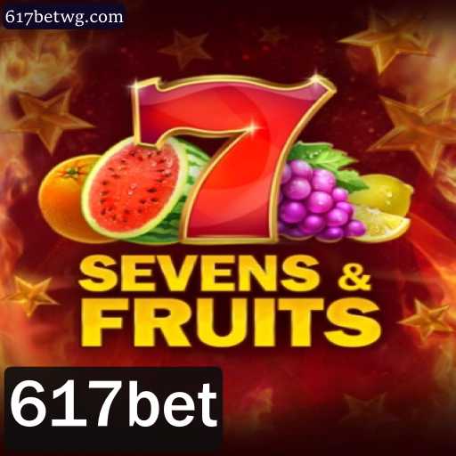 Descubra o Fascinante Mundo de SevensFruits no 617bet